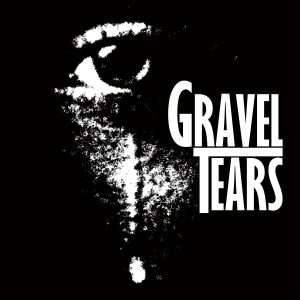 Gravel Tears